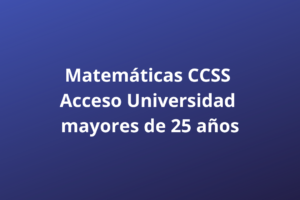 Matemáticas CCSS Acceso Universidad mayores de 25 años
