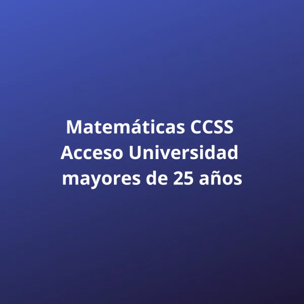 Matemáticas CCSS Acceso Universidad mayores de 25 años