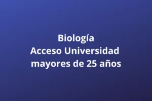 Biología Acceso Universidad mayores de 25 años