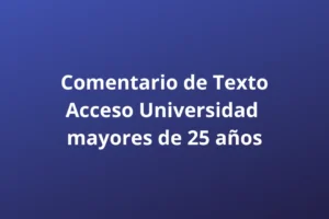 Comentario de Texto Acceso Universidad mayores de 25 años