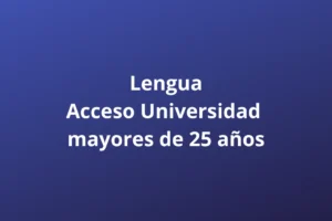 Lengua Acceso Universidad mayores de 25 años