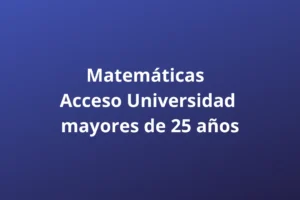 Matemáticas Acceso Universidad mayores de 25 años