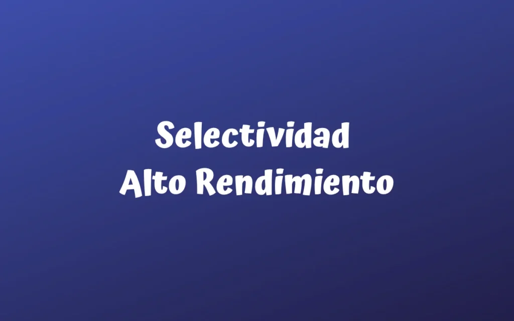 Selectividad Alto Rendimiento